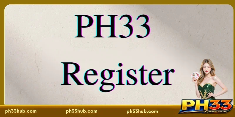 Step-by-step guide to the latest PH33 Register